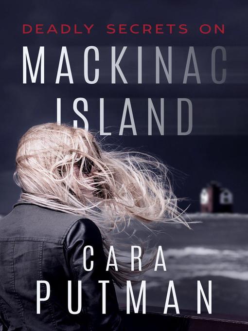 Title details for Deadly Secrets on Mackinac Island by Cara Putman - Wait list